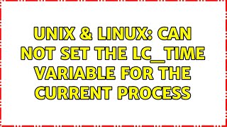 Unix & Linux: Can not set the LC_TIME variable for the current process