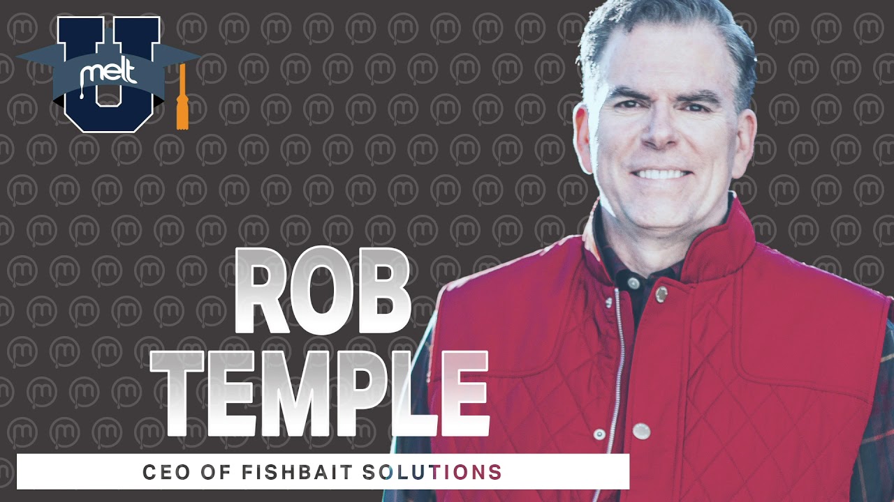 MELT U Speaker Series Ep. 78: Rob Temple CEO of FishBait Solutions