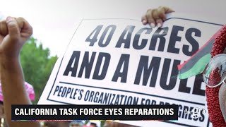 California Task Force Opens Discussion on Reparation Eligibility