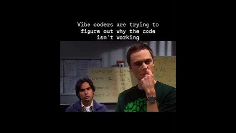 Vibe coders are trying to figure out why the code isn