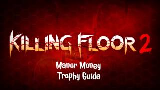 Killing Floor 2 Manor Money Trophy Guide (all 10 locations)