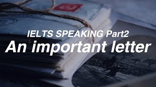 IELTS Speaking 7.0  topics : Model answer - An important letter that you received