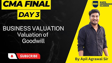 CMA Final: Business Valuation (Valuation of Goodwill) Day 3|| Apil Agrawal Sir