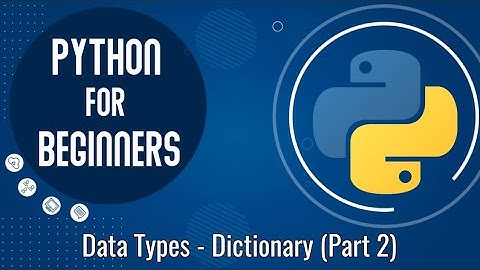 Chapter 12: Data Types (mapping) - Dictionary (Part 2)