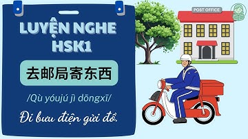 Luyện nghe tiếng Trung HSK 1 – Đi bưu điện gửi đồ | Nghe chậm + Pinyin + Vietsub 
