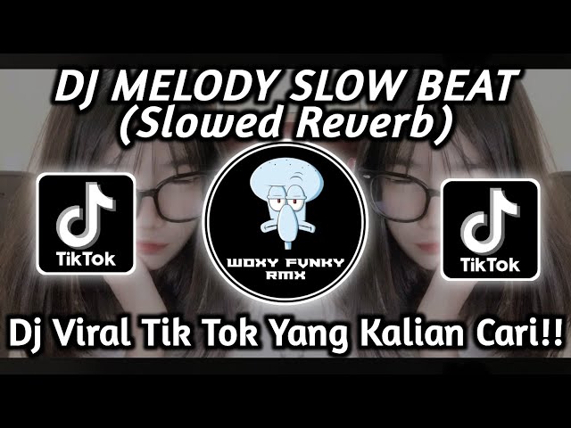 DJ MELODY SLOW BEAT VIRAL TIKTOK SOUND FELIX_AUDIO (Slowed Reverb) class=