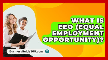 What Is EEO (Equal Employment Opportunity)? - BusinessGuide360.com