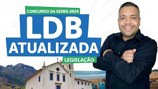 LDB ATUALIZADA 2024 | Concurso da Serra - ES