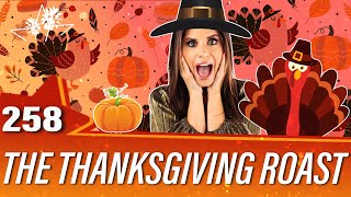 Ep 258 | The Thanksgiving Roast