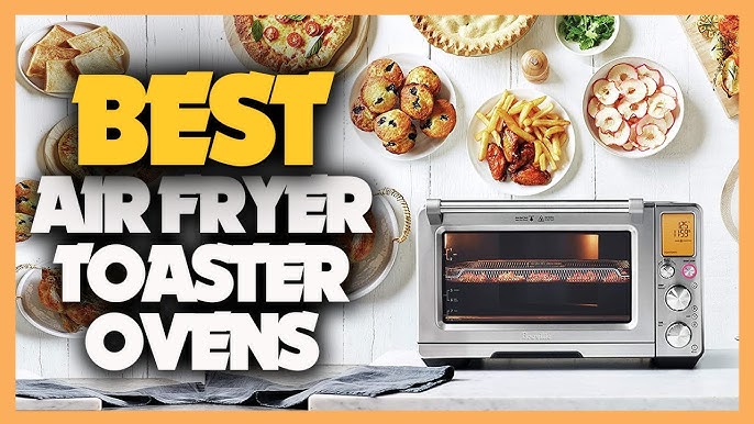 11 Best Air Fryer Toaster Ovens of 2024 - Reviewed