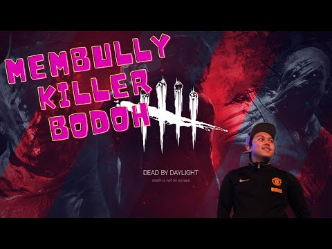 DEFINISI MEMBULLY KILLER | DEAD BY DAYLIGHT INDONESIA