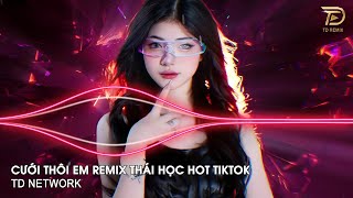 Cưới Thôi Em Remix Thái Học ~ Vậy Là Chính Thức Bây Giờ Em Làm Vợ Anh Remix Hot Tiktok 2023