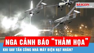 Nga cảnh báo “hậu quả thảm khốc” sau khi nhà máy điện hạt nhân Zaporizhzhia bị UAV tấn công