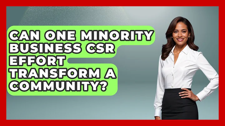 Can One Minority Business CSR Effort Transform A Community? - Minority Business Success Experts
