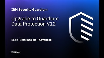 IBM Guardium Data Protection: Upgrade to V12