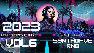 SYNTHWAVE R&B vol 6 (2023 AI MUSIC) AI generated no NC // 80s synthbeat for stream NO COPYRIGHT