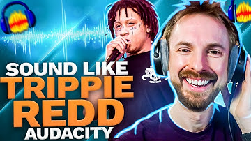 How to Sound like a Rapper in Audacity? | Trippie Redd Edition