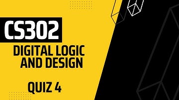 CS302 Digital Logic And Design Quiz 4