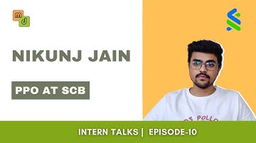 Intern Talks Ep.10 | Standard Chartered Bank | Nikunj Jain