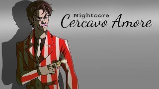 CERCAVO AMORE | Nightcore