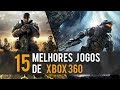 OS 15 MELHORES JOGOS PARA XBOX 360