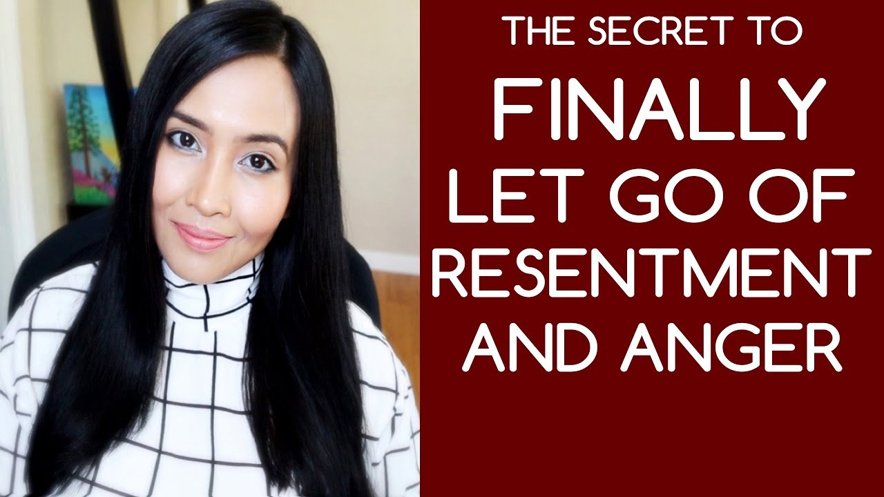 How To Let Go of Resentment and Anger | Secret to Happiness in Life ...