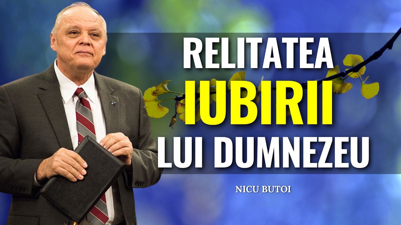Predici creștine - Realitatea IUBIRII lui Dumnezeu  - Nicu Butoi