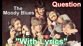 The Moody Blues - "Question" -  "WITH LYRICS"
