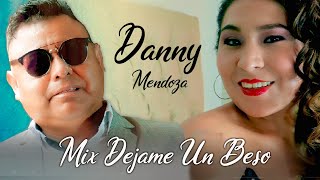 DANNY MENDOZA 2020-MIX DEJAME UN BESO VIDEO CLIP OFICIAL-DANNY PRODUCCIONES ™