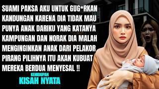 SUAMI PAKSA AKU GUG_RKAN KANDUNGAN KARENA DIA TAK SUDI PUNYA ANAK DARIKU KARENA AKU WANITA KAMPUNGAN