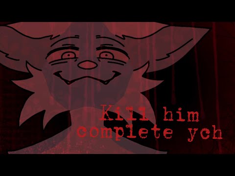 - kill him - animation meme - complete ych -