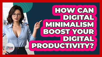 How Can Digital Minimalism Boost Your Digital Productivity? - Ultimate Life Hacks