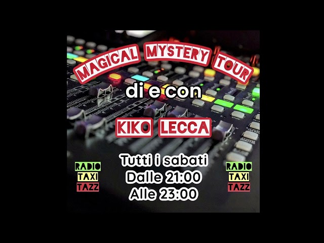 MAGICAL MYSTERY TOUR - KIKO LECCA 07/2024