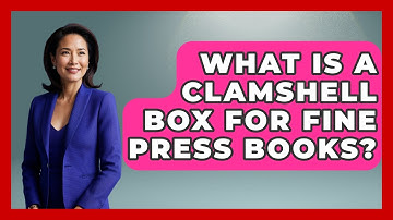What Is A Clamshell Box For Fine Press Books? - The Collectibles Guide