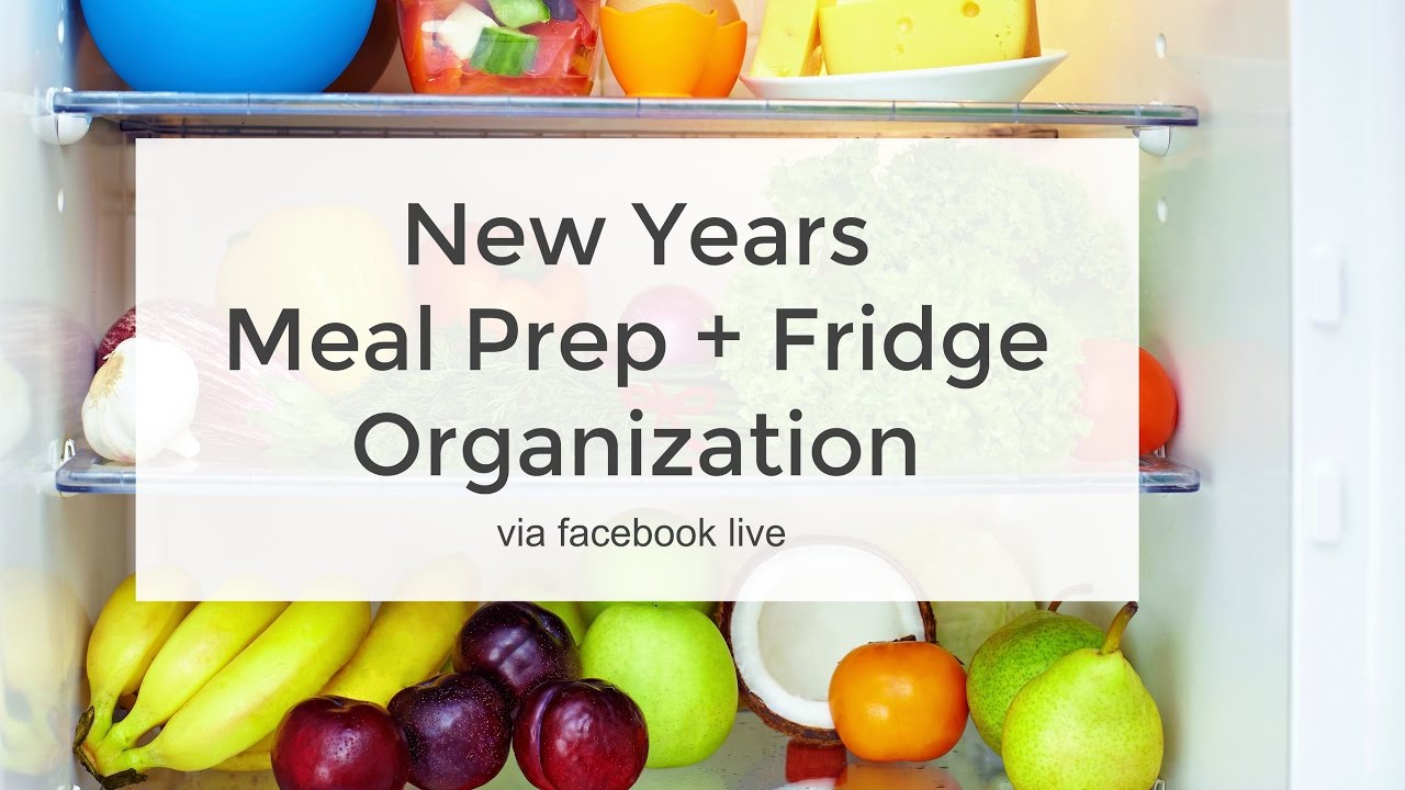 New Years Meal Prep + Fridge Organization | via FaceBook Live | Clean & Delicious