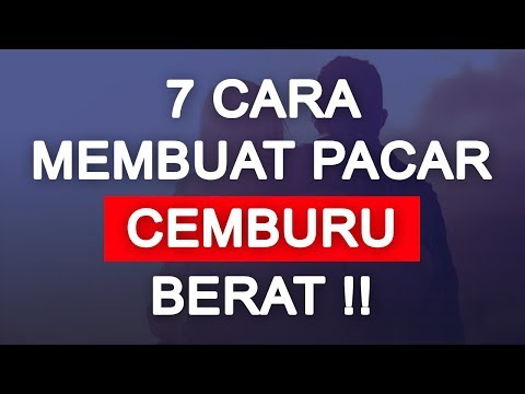 Video: Cara Membuat Kekasih Cemburu