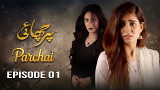 Parchai – Episode 1 | Maham Aamir, Laiba Khan, Faria Sheikh, Ali Josh | Latest Pakistani Drama