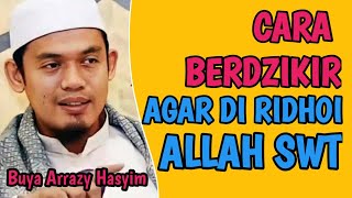 Cara Mengamalkan Dzikir Agar Mendapat Ridho Allah swt - Buya Arrazy Hasyim