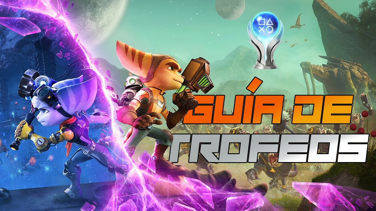 Ratchet & Clank: Rift Apart [Guía de Trofeos - Sin Spoilers]