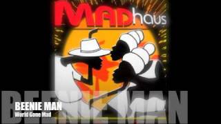 MADhaus productionz. BEENIE MAN - World Gone Mad [for sale via record or mp3 format]
