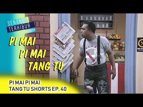 Pi Mai Pi Mai Tang Tu Shorts | Episod 40