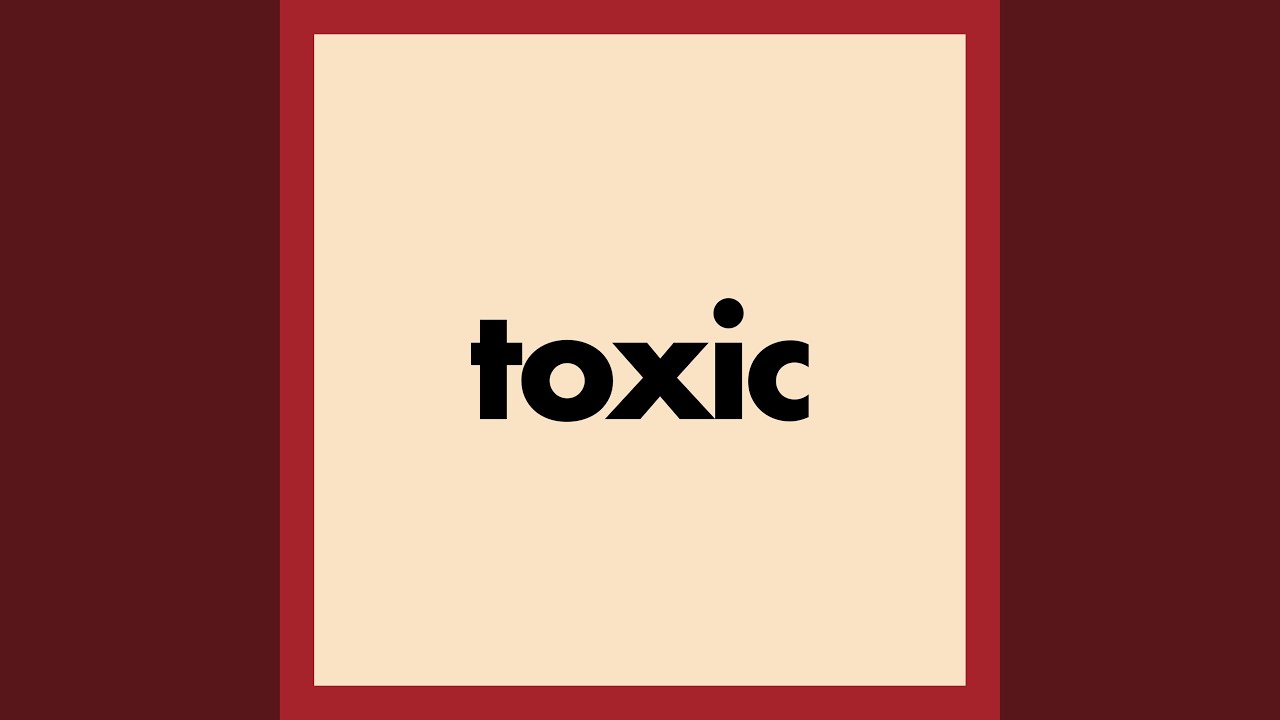 Watch toxic on YouTube Watch toxic on YouTube