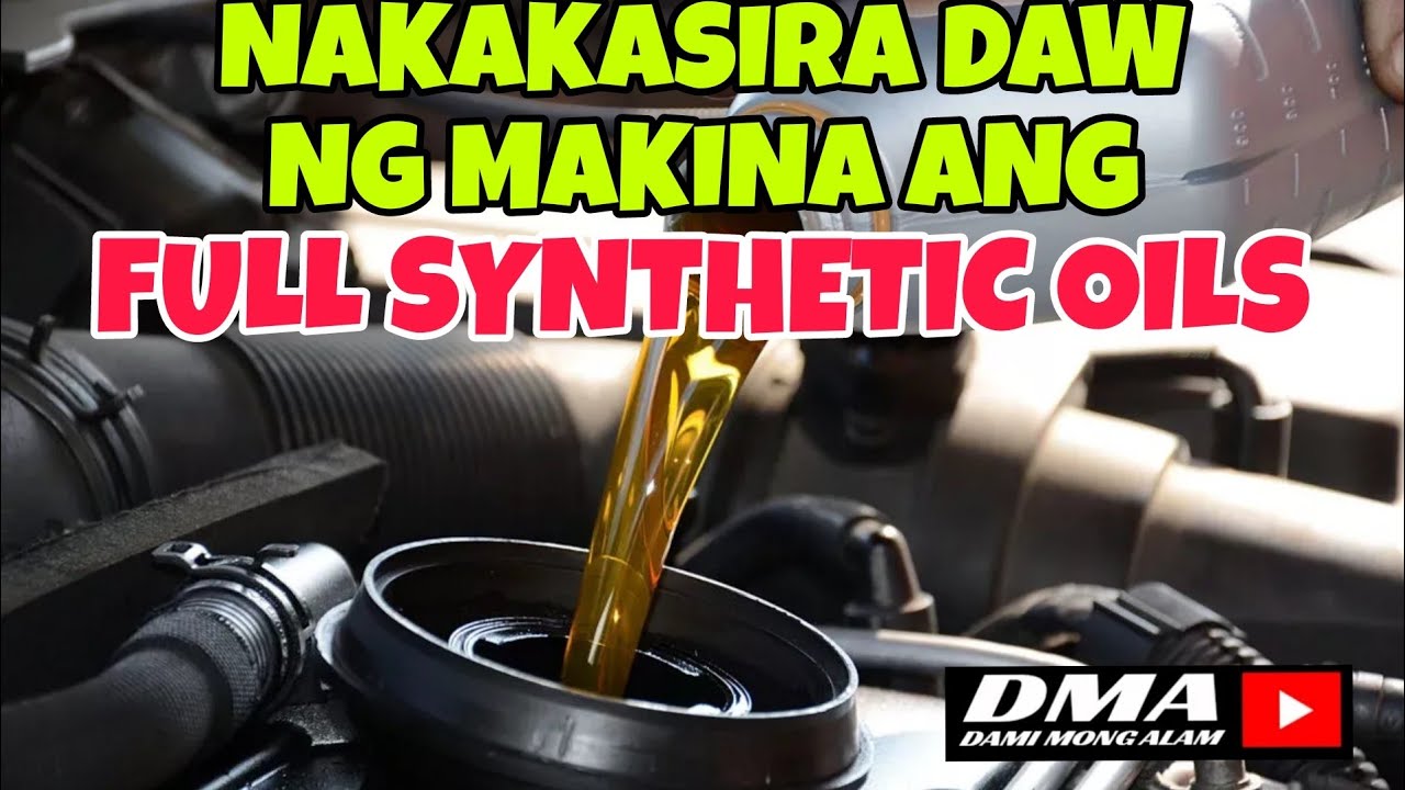 NASISIRA DAW ANG MAKINA SA SYNTHETIC OILS. TOTOO BA?