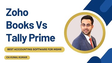 Zoho Books Vs Tally Prime | Best Accounting Software for Small & Medium Business | CA Kunal Kumar