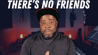 What I Learned as a Multi Platinum Producer in The Music Industry: There's No Friends