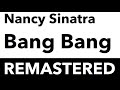 Nancy Sinatra    Bang Bang My Baby Shot Me Down - REMASTERED