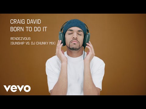 Craig David - Rendezvous (Sunship VS. DJ Chunky Mix - Official Audio)