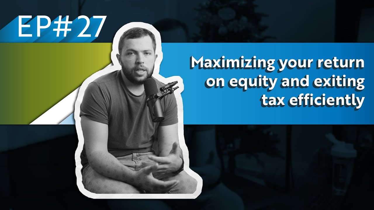 Maximizing Return On Equity Reference: 028 Maximizing Your Return On Equity And Exiting Tax Efficiently