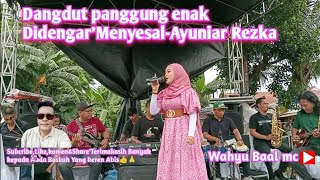 dangdut panggung enak didengar'menyesal-ayuniar rezka