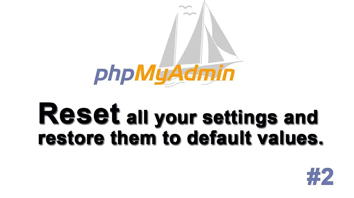How to reset all your settings and restore them to default values in phpmyAdmin